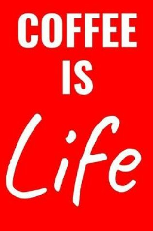 Cover of Coffee Is Life