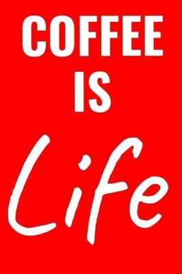 Book cover for Coffee Is Life