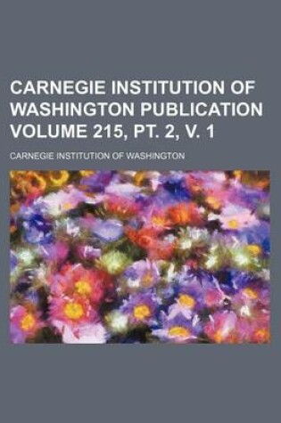 Cover of Carnegie Institution of Washington Publication Volume 215, PT. 2, V. 1