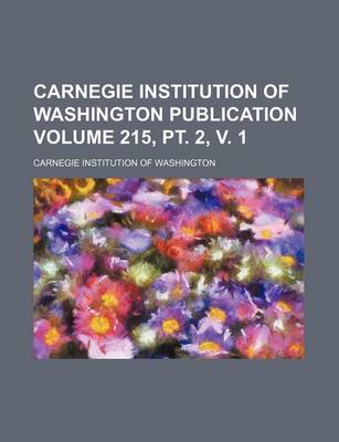 Book cover for Carnegie Institution of Washington Publication Volume 215, PT. 2, V. 1