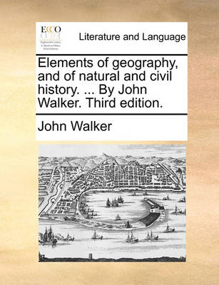 Book cover for Elements of Geography, and of Natural and Civil History. ... by John Walker. Third Edition.