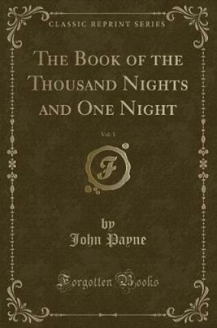 Cover of The Book of the Thousand Nights and One Night, Vol. 1 (Classic Reprint)