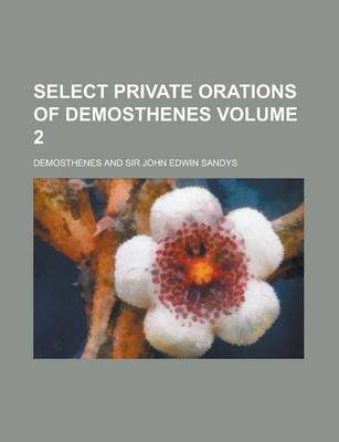Book cover for Select Private Orations of Demosthenes Volume 2