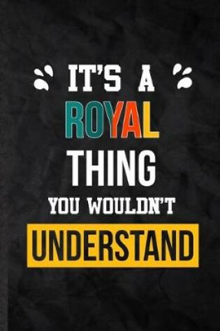 Cover of It's a Royal Thing You Wouldn't Understand