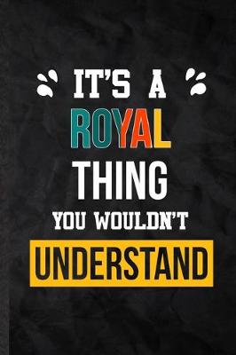 Book cover for It's a Royal Thing You Wouldn't Understand