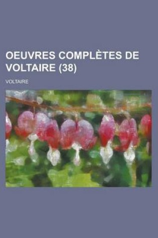 Cover of Oeuvres Completes de Voltaire (38 )