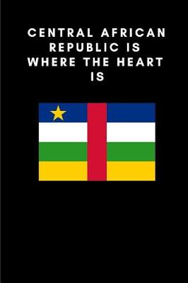 Book cover for Central African Republic Is Where the Heart Is