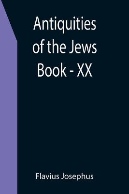 Book cover for Antiquities of the Jews; Book - XX