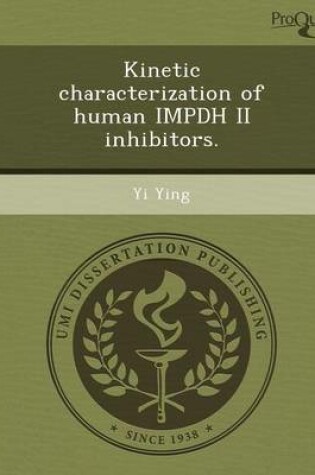 Cover of Kinetic Characterization of Human Impdh II Inhibitors