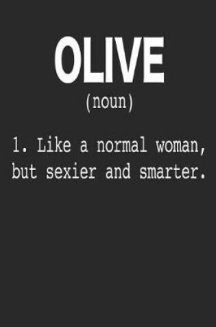 Cover of Olive (Noun) 1. Like a normal woman, but sexier and smarter