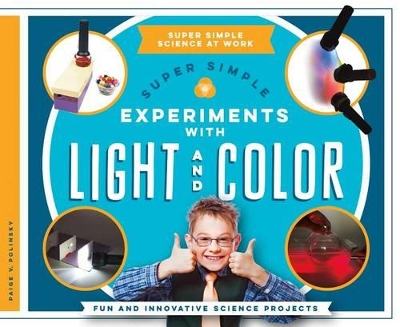 Book cover for Super Simple Experiments with Light and Color: Fun and Innovative Science Projects