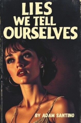 Cover of Lies We Tell Ourselves