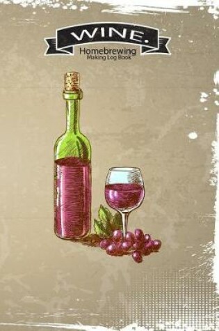 Cover of Homebrewing Wine Making Log Book