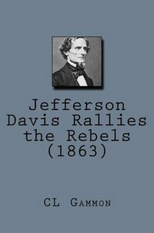 Cover of Jefferson Davis Rallies the Rebels (1863)