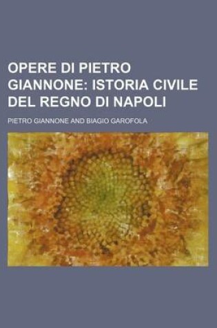 Cover of Opere Di Pietro Giannone (8); Istoria Civile del Regno Di Napoli