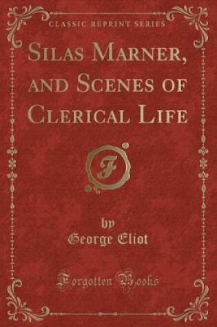Cover of Silas Marner, and Scenes of Clerical Life (Classic Reprint)