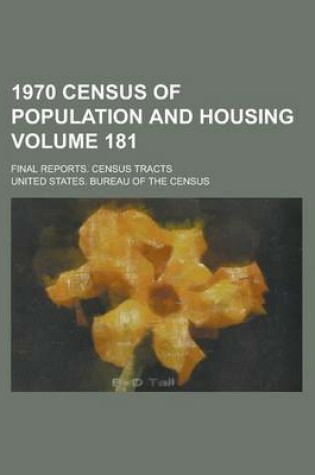 Cover of 1970 Census of Population and Housing; Final Reports. Census Tracts Volume 181