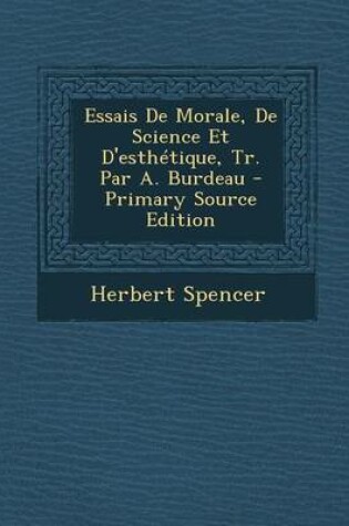 Cover of Essais de Morale, de Science Et D'Esthetique, Tr. Par A. Burdeau