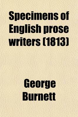 Book cover for Specimens of English Prose Writers (Volume 3); From the Earliest Times to the Close of the Seventeenth Century, with Sketches, Biographical and Literary