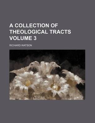 Book cover for A Collection of Theological Tracts Volume 3