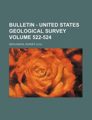 Book cover for Bulletin - United States Geological Survey Volume 522-524