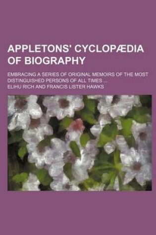 Cover of Appletons' Cyclopaedia of Biography; Embracing a Series of Original Memoirs of the Most Distinguished Persons of All Times ...