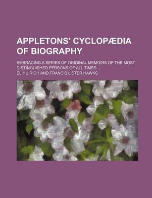 Book cover for Appletons' Cyclopaedia of Biography; Embracing a Series of Original Memoirs of the Most Distinguished Persons of All Times ...