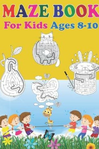 Cover of Maze Book For Kids Ages 8-10