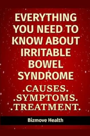 Cover of Everything you need to know about Irritable Bowel Syndrome