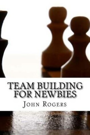 Cover of Team Building For Newbies