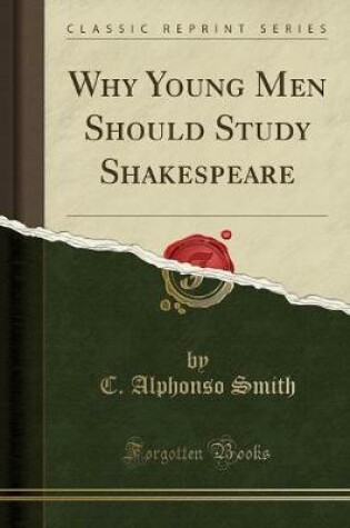 Cover of Why Young Men Should Study Shakespeare (Classic Reprint)