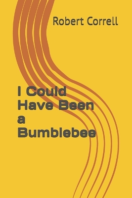 Book cover for I Could Have Been a Bumblebee