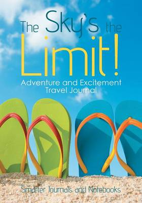 Book cover for The Sky's the Limit! Adventure and Excitement Travel Journal