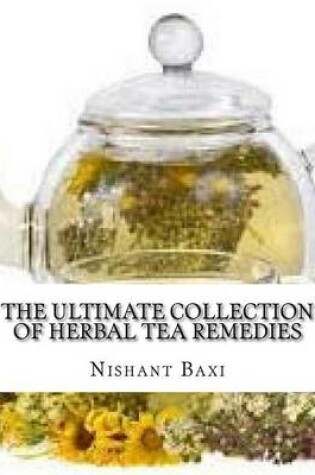 Cover of The Ultimate Collection of Herbal Tea Remedies