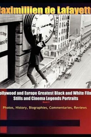 Cover of Hollywood and Europe Greatest Black and White Films Stills and Cinema Legend Portraits. Book 3