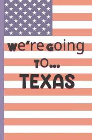 Cover of We're Going To Texas