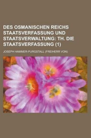 Cover of Des Osmanischen Reichs Staatsverfassung Und Staatsverwaltung (1)