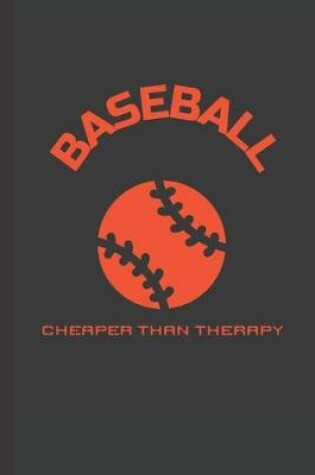 Cover of Baseball Cheaper Than Therapy