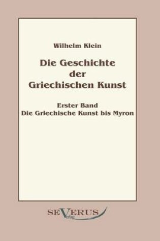 Cover of Geschichte der Griechischen Kunst - Erster Band