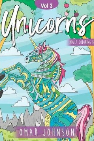 Cover of Unicorns Adult Coloring Book Vol 3