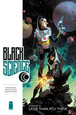 Cover of Black Science Volume 8: Later Than You Think