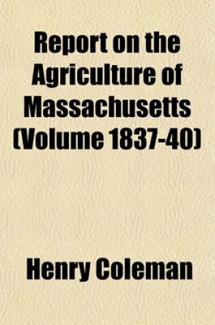 Cover of Report on the Agriculture of Massachusetts (Volume 1837-40)