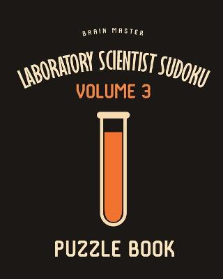 Book cover for Laboratory Scientist Sudoku Brain Master Puzzle Book Volume 3