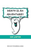 Book cover for Death Is An Adventure!!