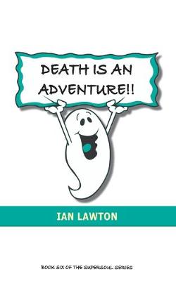 Book cover for Death Is An Adventure!!