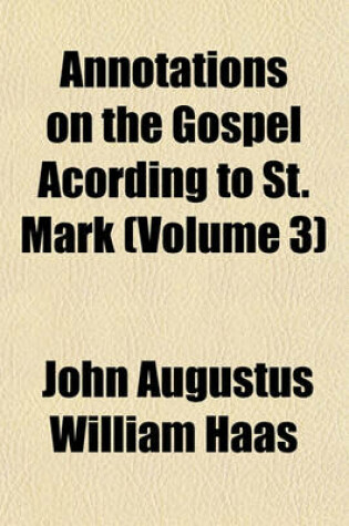 Cover of Annotations on the Gospel Acording to St. Mark (Volume 3)