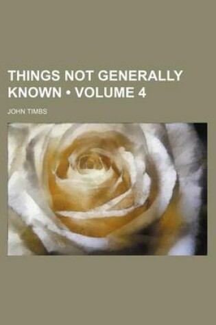 Cover of Things Not Generally Known (Volume 4)