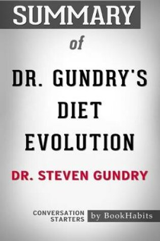 Cover of Summary of Dr. Gundry's Diet Evolution by Dr. Steven R. Gundry - Conversation Starters