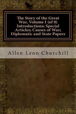 Book cover for The Story of the Great War, Volume I (of 8) Introductions; Special Articles; Causes of War; Diplomatic and State Papers