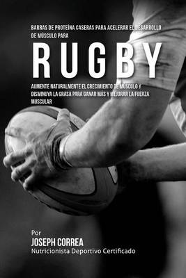 Book cover for Barras de Proteina Caseras para Acelerar el Desarrollo de Musculo para Rugby